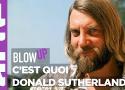 C'est quoi Donald Sutherland ? - Blow Up - ARTE - YouTube
