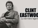 Clint Eastwood, la dernière légende - Regarder le documentaire complet | ARTE